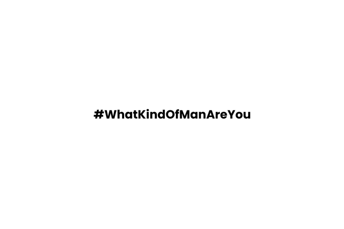 What Kind of Man Are you
